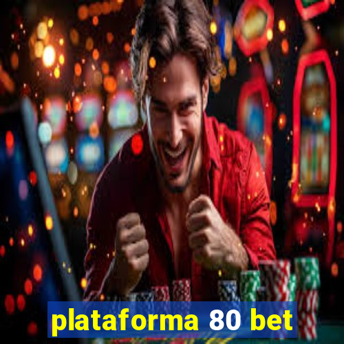 plataforma 80 bet